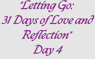 Letting Go: 31 Days of Love and Reflection – Day 4