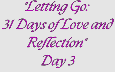 Letting Go: 31 Days of Love and Reflection – Day 3