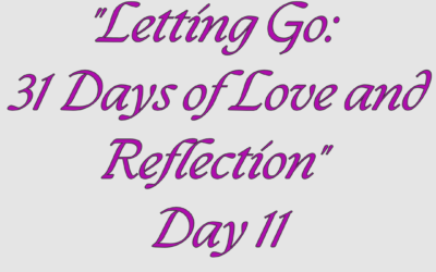 Letting Go: 31 Days of Love and Reflection – Day 11