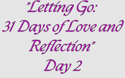 Letting Go: 31 Days of Love and Reflection – Day 2