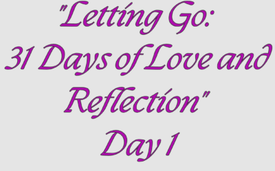 Letting Go: 31 Days of Love and Reflection – Day 1
