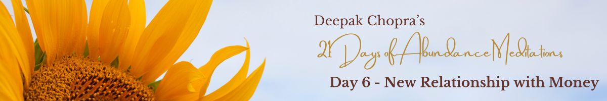 Banner image for Day 1 of Deepak Chopra’s 21 Days of Abundance Meditations. Sunflower on the left, text “Beholding Abundance” on a soft sky background.